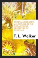Crystallography di T. L. Walker edito da Trieste Publishing