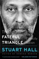 The Fateful Triangle 8211 Race Ethn di Stuart Hall, Kobena Mercer, Henry Louis Gates edito da Harvard University Press