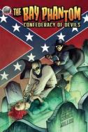 The Bay Phantom-Confederacy of Devils di Chuck Miller edito da Airship 27