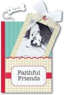 Faithful Friends: A Pockettreasure Book of Animal Wisdom [With Photo Frame Magnet] edito da Andrews McMeel Publishing