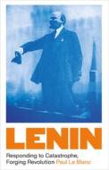 Lenin: Responding to Catastrophe, Forging Revolution di Paul Le Blanc edito da PLUTO PR