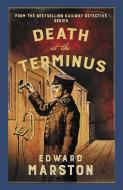 Death at the Terminus di Edward Marston edito da ALLISON & BUSBY