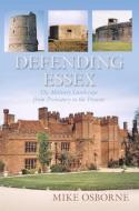 Defending Essex di Mike Osborne edito da The History Press