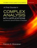 Student Study Guide To Accompany A First Course In Complex Analysis With Applications di Patrick D. Shanahan, Dennis G. Zill edito da Jones And Bartlett Publishers, Inc