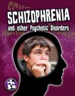 Schizophrenia and Other Psychotic Disorders di Paula Smith edito da Crabtree Publishing Company