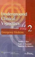Underground Clinical Vignettes Step 2: Emergency Medicine di Sandra I. Kim, Todd A. Swanson, Nadeem N. Hussain edito da Lippincott Williams And Wilkins