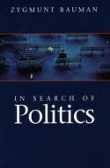 In Search of Politics di Zygmunt Bauman edito da Stanford University Press