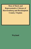 Men of Mark and Representative Citizens of Harrisonburg and Rockingham County, Virginia di Wayland edito da Clearfield