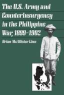 The U.s. Army And Counterinsurgency In The Philippine War, 1899-1902 di Brian McAllister Linn edito da The University Of North Carolina Press