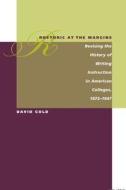 Rhetoric at the Margins di David Gold edito da Southern Illinois University Press