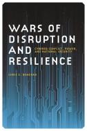 Demchak, C:  Wars of Disruption and Resilience di Chris C. Demchak edito da The University of Georgia Press