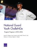 National Guard Youth Challenge: Program Progress in 2015-2016 di Jennie W. Wenger, Louay Constant, Linda Cottrell edito da RAND CORP