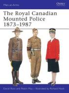 The Royal Canadian Mounted Police di David Ross, Robin May edito da Bloomsbury Publishing PLC