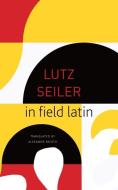 In Field Latin di Lutz Seiler edito da SEA BOATING