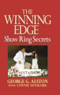 The Winning Edge: Show Ring Secrets di George Alston edito da HOWELL BOOKS INC