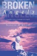 Broken Angels di Nancye O'Reilly edito da EXISLE PUB