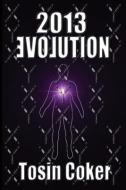 2013 Evolution di Tosin Coker edito da N9NEFORMATION