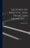 Lectures on Analytic and Projective Geometry. -- di Dirk Jan Struik edito da LIGHTNING SOURCE INC