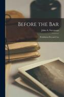 Before the Bar [microform]: Prohibition pro and Con edito da LIGHTNING SOURCE INC