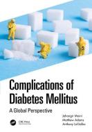 Complications Of Diabetes Mellitus di Jahangir Moini, Matthew Adams, Anthony LoGalbo edito da Taylor & Francis Ltd