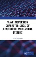 Wave Dispersion Characteristics Of Continuous Mechanical Systems di Farzad Ebrahimi edito da Taylor & Francis Ltd