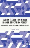 Equity Issues In Chinese Higher Education Policy di Hongzhi Zhang edito da Taylor & Francis Ltd