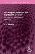 The English Militia In The Eighteenth Century di J. R. Western edito da Taylor & Francis Ltd
