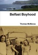 Belfast Boyhood di Thomas McManus edito da Lulu.com