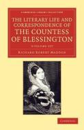 The Literary Life And Correspondence Of The Countess Of Blessington 3 Volume Set di Richard Robert Madden, Countess of Marguerite Blessington edito da Cambridge University Press