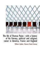 The Life Of Thomas Paine di William Cobbett, Moncure Daniel Conway edito da Bibliolife