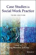 Case Studies in Social Work Practice di Craig W. Lecroy edito da John Wiley & Sons