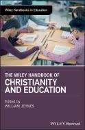 The Wiley Handbook of Christianity and Education di William Jeynes edito da John Wiley & Sons Inc