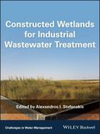Constructed Wetlands for Industrial Wastewater Treatment di Alexandros I. Stefanakis edito da Wiley-Blackwell