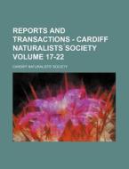 Reports and Transactions - Cardiff Naturalists Society Volume 17-22 di Cardiff Naturalists Society edito da Rarebooksclub.com