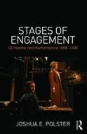 Stages of Engagement: U.S. Theatre and Performance 1898-1949 di Joshua Polster edito da PAPERBACKSHOP UK IMPORT