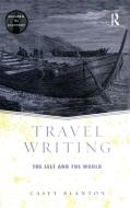 Travel Writing di Casey Blanton edito da Taylor & Francis Ltd