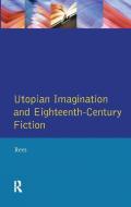 Eighteenth-Century Utopian Fiction di Christine Rees edito da Taylor & Francis Ltd