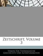 Zeitschrift, Volume 3 di Verein F. Geschichte Und Altertumskunde edito da Nabu Press