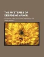The Mysteries Of Deepdene Manor; A Roman di Frank Mauduit edito da General Books
