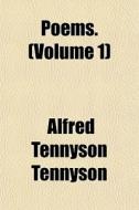 Poems. (volume 1) di Alfred Tennyson Tennyson edito da General Books Llc