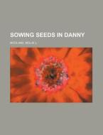Sowing Seeds In Danny di Nellie L. McClung edito da Rarebooksclub.com