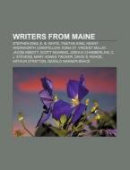 Writers From Maine: Stephen King, E. B. di Books Llc edito da Books LLC, Wiki Series