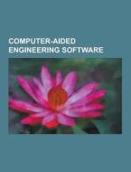 Computer-aided engineering software di Books Llc edito da Books LLC, Reference Series