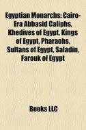 Egyptian Monarchs: Cairo-era Abbasid Cal di Books Llc edito da Books LLC