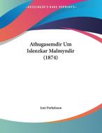 Athugasemdir Um Islenzkar Malmyndir (1874) di Joni Porkelsson edito da Kessinger Publishing