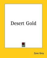 Desert Gold di Zane Grey edito da Kessinger Publishing