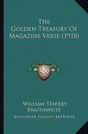 The Golden Treasury of Magazine Verse (1918) the Golden Treasury of Magazine Verse (1918) di William Stanley Braithwaite edito da Kessinger Publishing