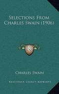 Selections from Charles Swain (1906) di Charles Swain edito da Kessinger Publishing
