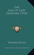 The Sale of Lady Daventry (1914) di Winifred Boggs edito da Kessinger Publishing