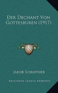 Der Dechant Von Gottesburen (1917) di Jakob Schaffner edito da Kessinger Publishing